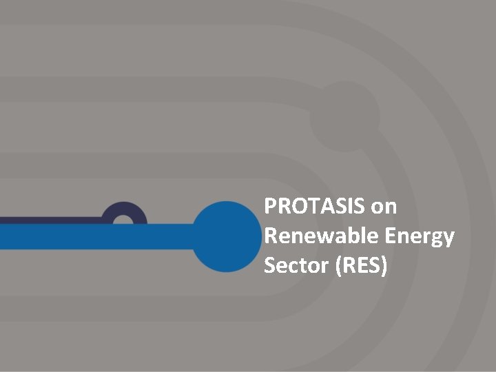 PROTASIS on Renewable Energy Sector (RES) 