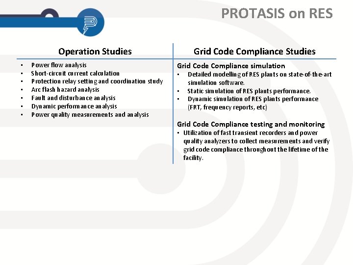 PROTASIS on RES Operation Studies • • Power flow analysis Short-circuit current calculation Protection