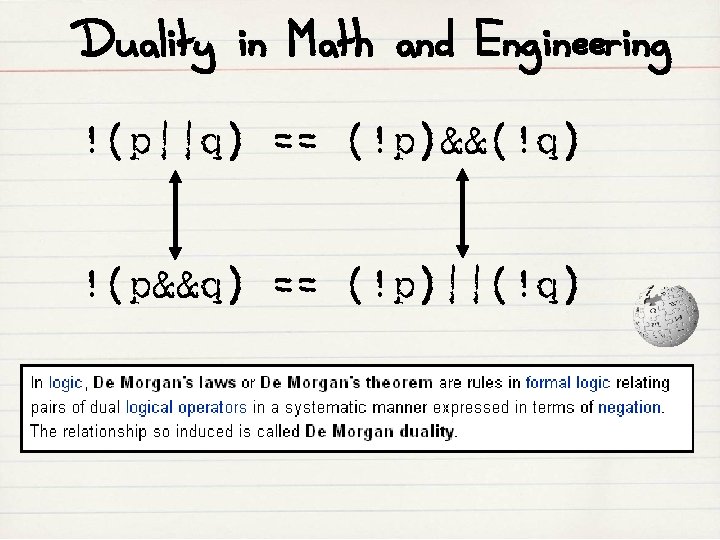 Duality in Math and Engineering !(p||q) == (!p)&&(!q) !(p&&q) == (!p)||(!q) 