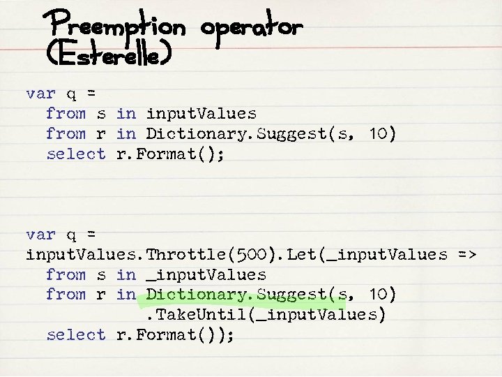 Preemption operator (Esterelle) var q = from s in input. Values from r in
