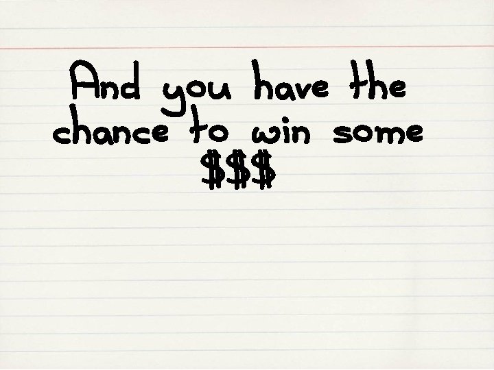 And you have the chance to win some $$$ 