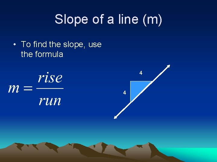 Slope of a line (m) • To find the slope, use the formula 4