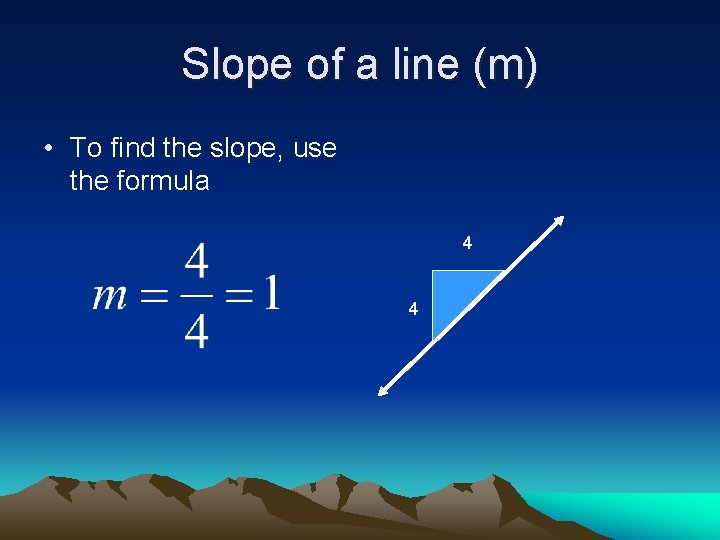 Slope of a line (m) • To find the slope, use the formula 4