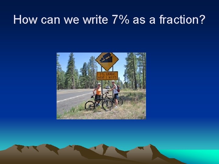 How can we write 7% as a fraction? 