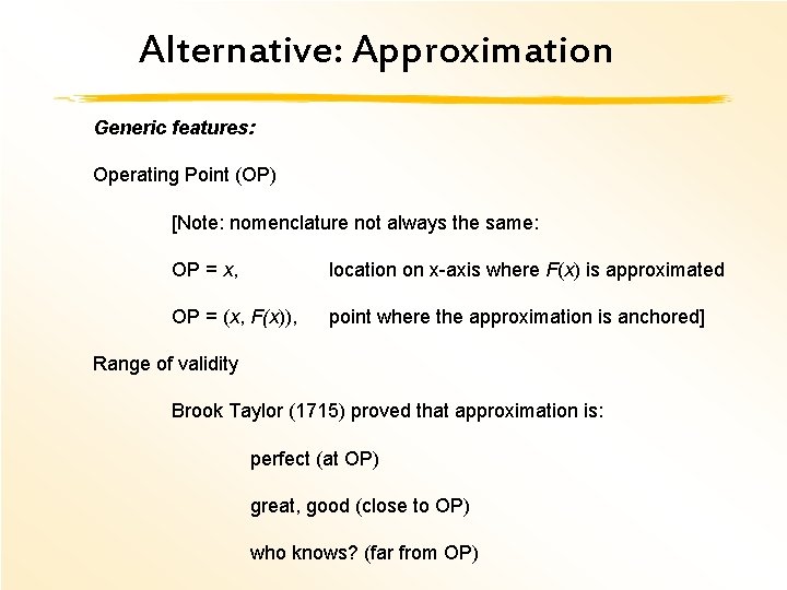 Alternative: Approximation Generic features: Operating Point (OP) [Note: nomenclature not always the same: OP