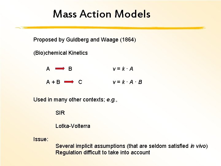 Mass Action Models Proposed by Guldberg and Waage (1864) (Bio)chemical Kinetics A B v