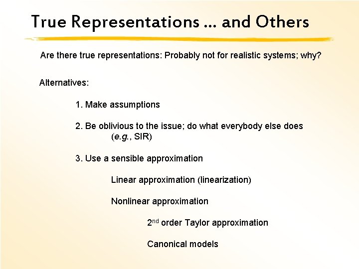 True Representations … and Others Are there true representations: Probably not for realistic systems;