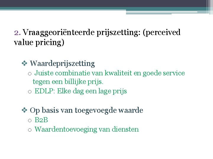 2. Vraaggeoriënteerde prijszetting: (perceived value pricing) v Waardeprijszetting o Juiste combinatie van kwaliteit en