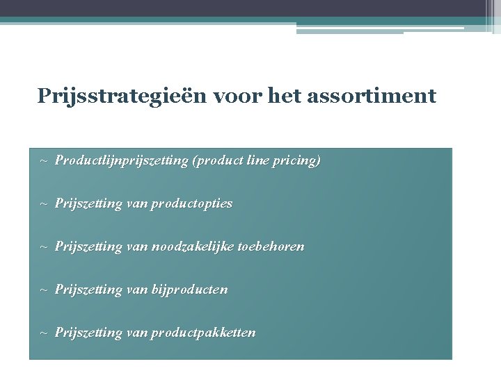 Prijsstrategieën voor het assortiment ~ Productlijnprijszetting (product line pricing) ~ Prijszetting van productopties ~