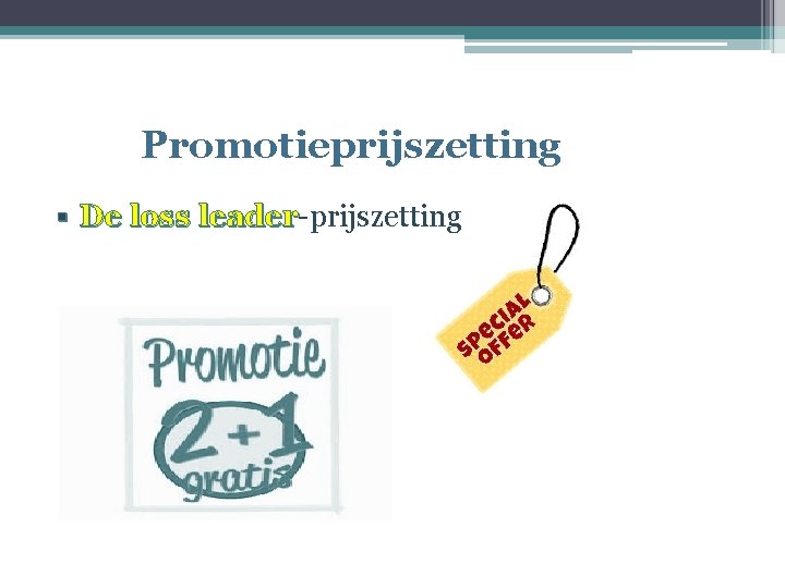 Promotieprijszetting § De loss leader-prijszetting leader 