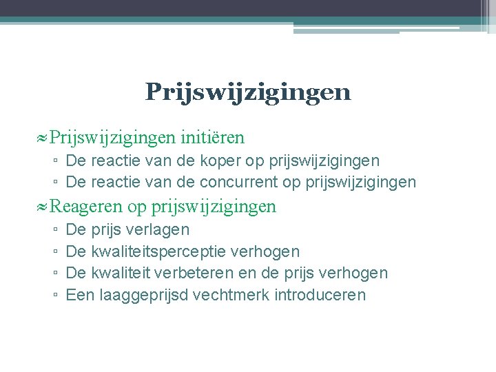 Prijswijzigingen ≈ Prijswijzigingen initiëren ▫ De reactie van de koper op prijswijzigingen ▫ De