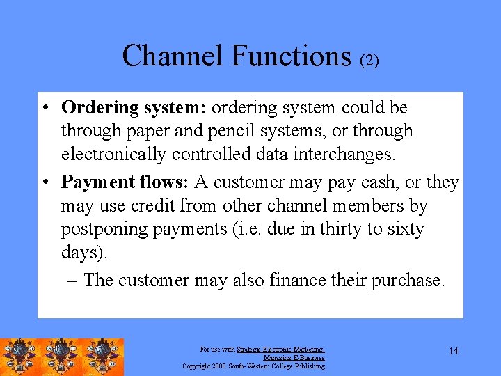 Channel Functions (2) • Ordering system: ordering system could be through paper and pencil