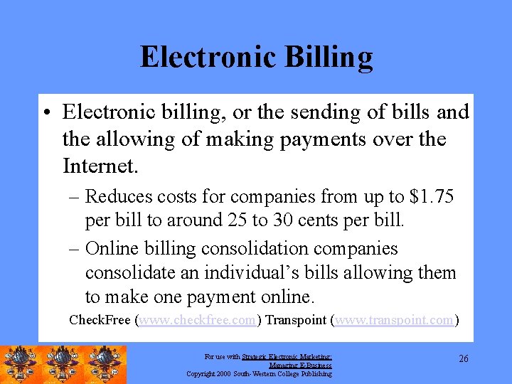 Electronic Billing • Electronic billing, or the sending of bills and the allowing of
