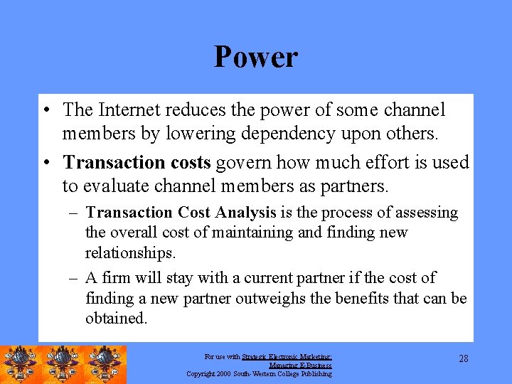 Power • The Internet reduces the power of some channel members by lowering dependency