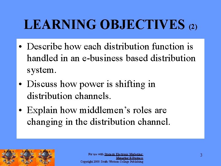 LEARNING OBJECTIVES (2) • Describe how each distribution function is handled in an e-business