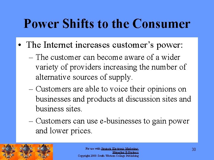 Power Shifts to the Consumer • The Internet increases customer’s power: – The customer