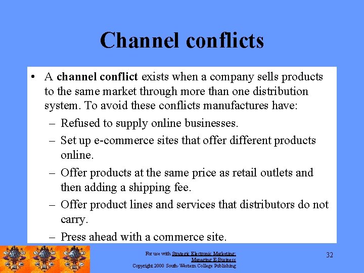 Channel conflicts • A channel conflict exists when a company sells products to the