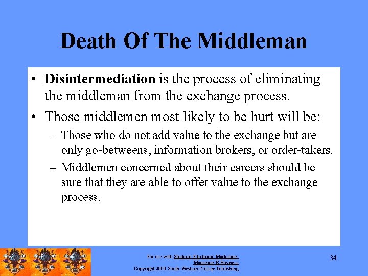 Death Of The Middleman • Disintermediation is the process of eliminating the middleman from