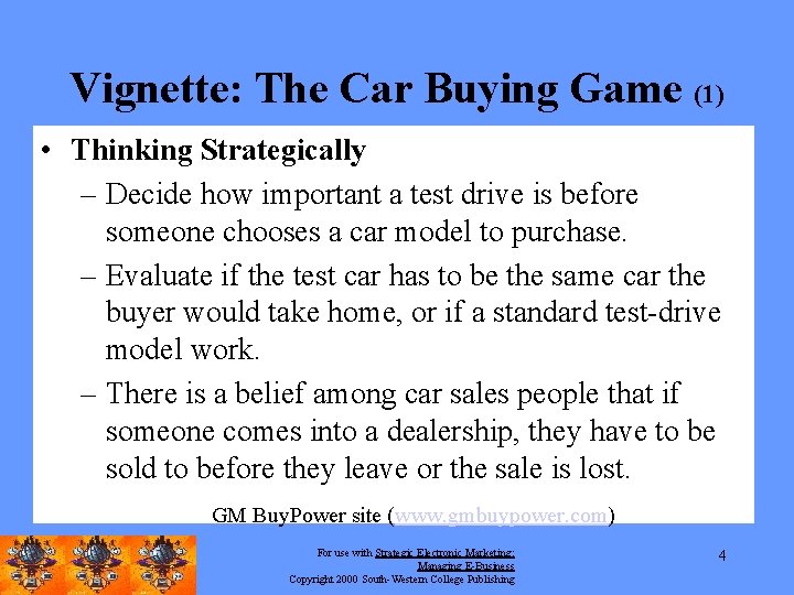 Vignette: The Car Buying Game (1) • Thinking Strategically – Decide how important a