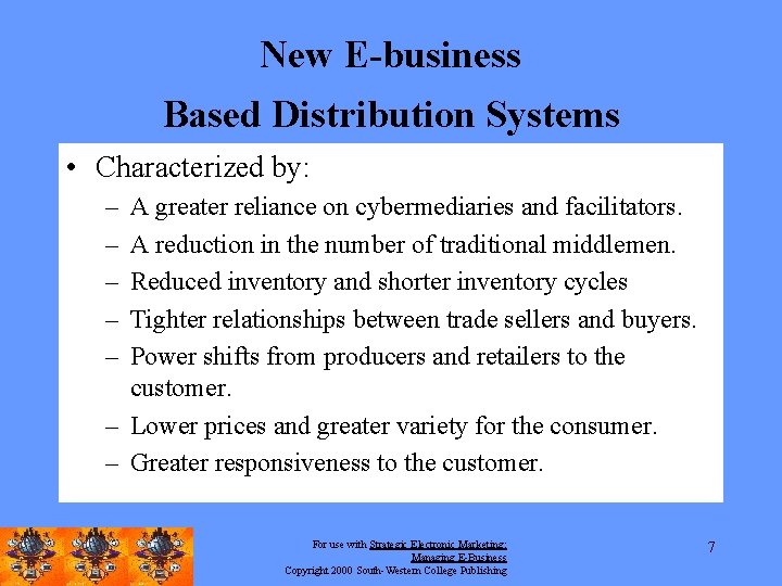 New E-business Based Distribution Systems • Characterized by: – – – A greater reliance