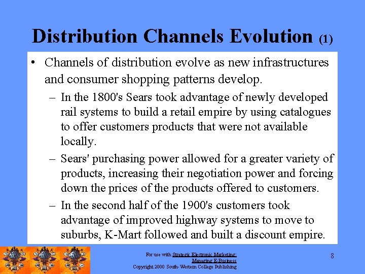 Distribution Channels Evolution (1) • Channels of distribution evolve as new infrastructures and consumer