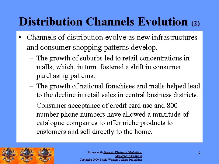 Distribution Channels Evolution (2) • Channels of distribution evolve as new infrastructures and consumer