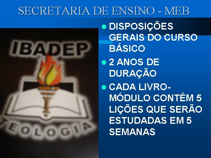 SECRETARIA DE ENSINO - MEB l DISPOSIÇÕES GERAIS DO CURSO BÁSICO l 2 ANOS