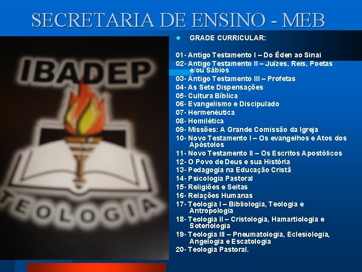 SECRETARIA DE ENSINO - MEB l GRADE CURRICULAR: 01 - Antigo Testamento I –