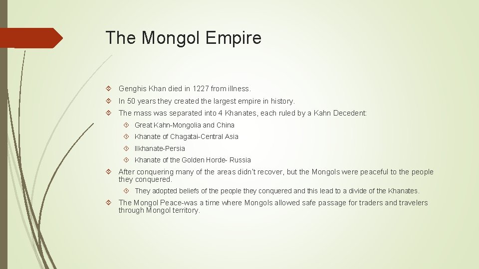 The Mongol Empire Genghis Khan died in 1227 from illness. In 50 years they