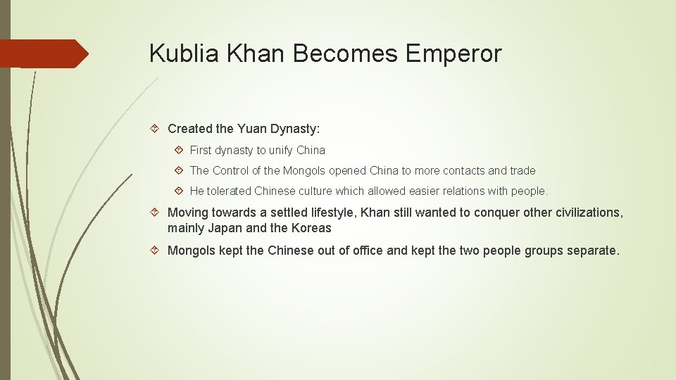 Kublia Khan Becomes Emperor Created the Yuan Dynasty: First dynasty to unify China The