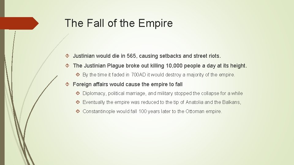 The Fall of the Empire Justinian would die in 565, causing setbacks and street