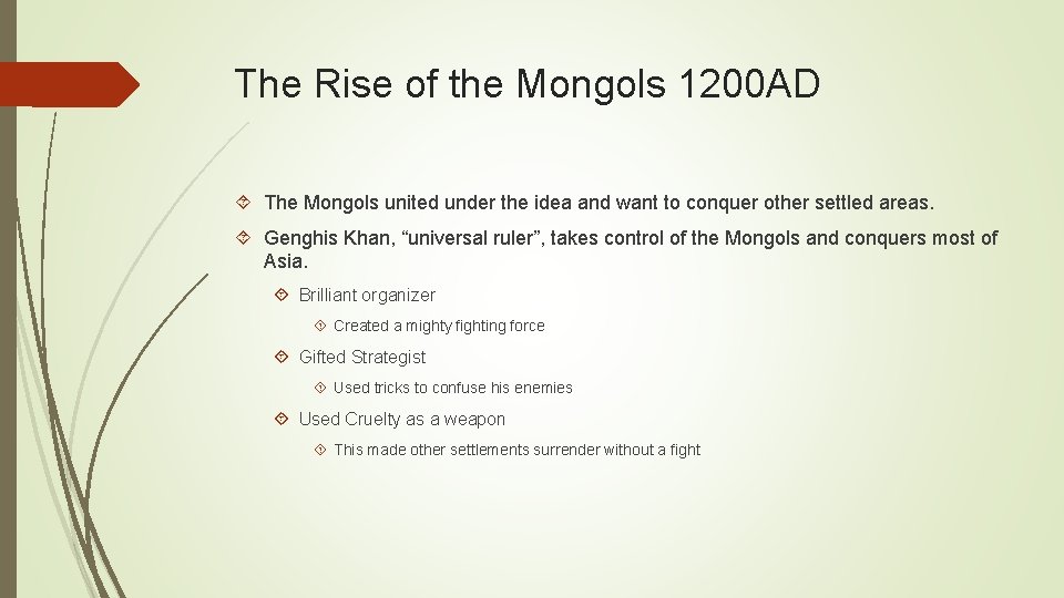 The Rise of the Mongols 1200 AD The Mongols united under the idea and