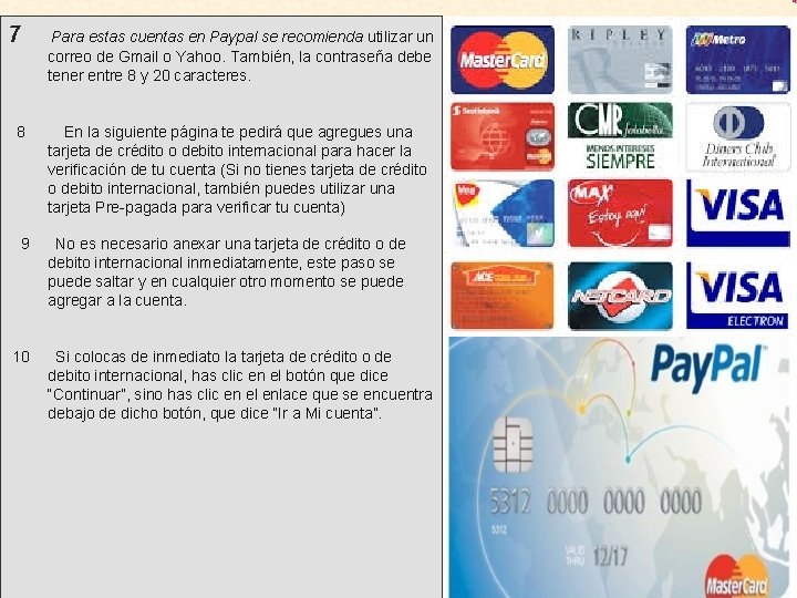 . 7 Para estas cuentas en Paypal se recomienda utilizar un correo de Gmail