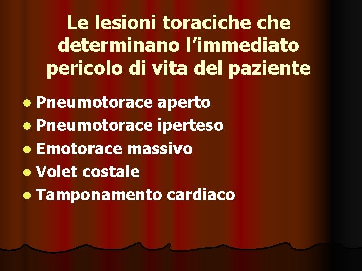 Le lesioni toraciche determinano l’immediato pericolo di vita del paziente l Pneumotorace aperto l