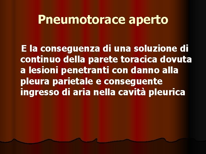 Pneumotorace aperto E la conseguenza di una soluzione di continuo della parete toracica dovuta