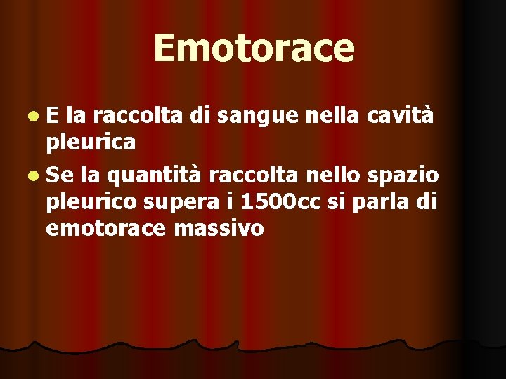 Emotorace l. E la raccolta di sangue nella cavità pleurica l Se la quantità