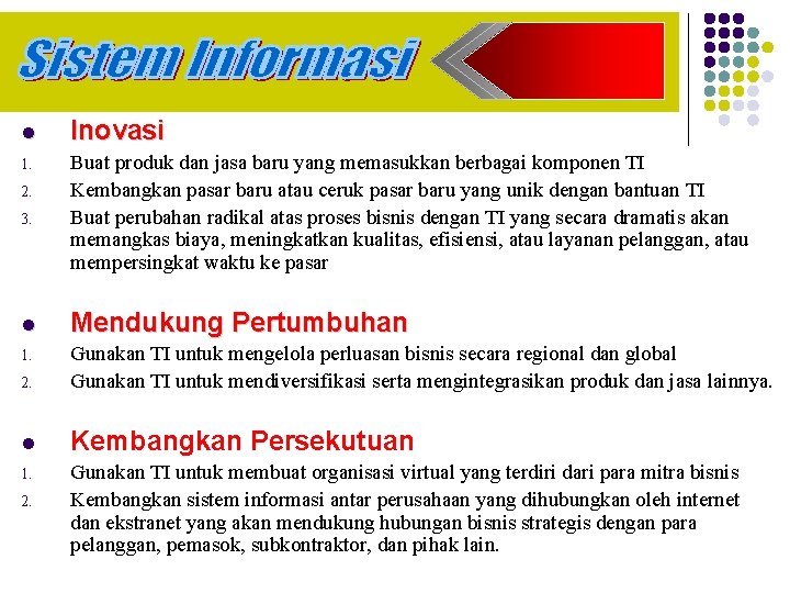 l Inovasi 1. 3. Buat produk dan jasa baru yang memasukkan berbagai komponen TI