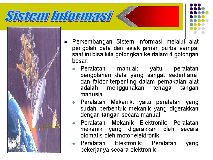 l Perkembangan Sistem Informasi melalui alat pengolah data dari sejak jaman purba sampai saat