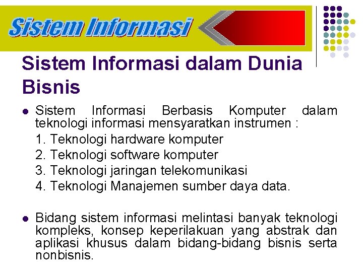 Sistem Informasi dalam Dunia Bisnis l Sistem Informasi Berbasis Komputer dalam teknologi informasi mensyaratkan