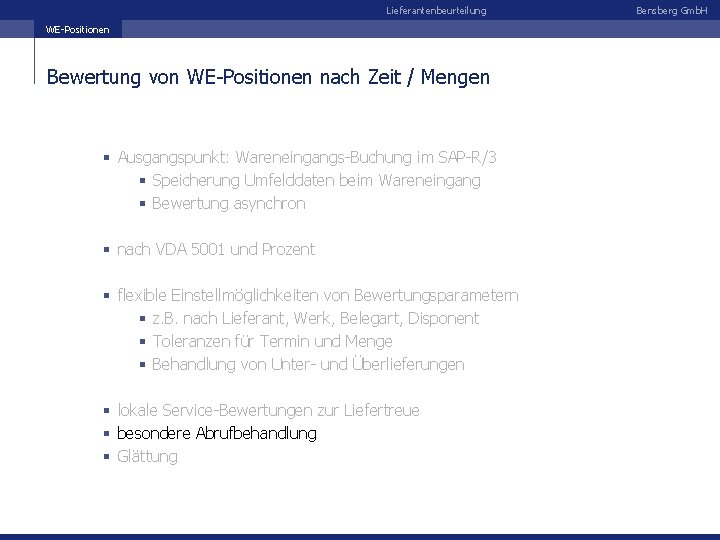 Lieferantenbeurteilung WE-Positionen Bewertung von WE-Positionen nach Zeit / Mengen § Ausgangspunkt: Wareneingangs-Buchung im SAP-R/3