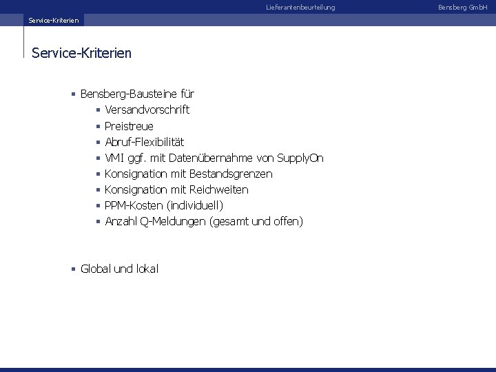 Lieferantenbeurteilung Service-Kriterien § Bensberg-Bausteine für § Versandvorschrift § Preistreue § Abruf-Flexibilität § VMI ggf.