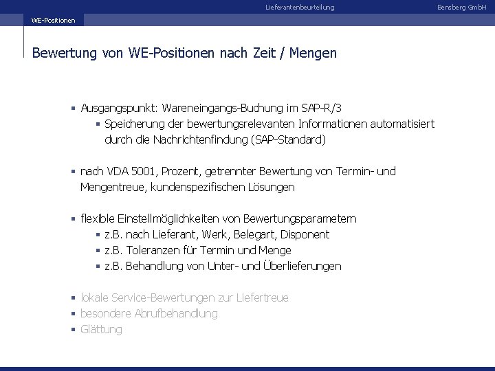 Lieferantenbeurteilung WE-Positionen Bewertung von WE-Positionen nach Zeit / Mengen § Ausgangspunkt: Wareneingangs-Buchung im SAP-R/3