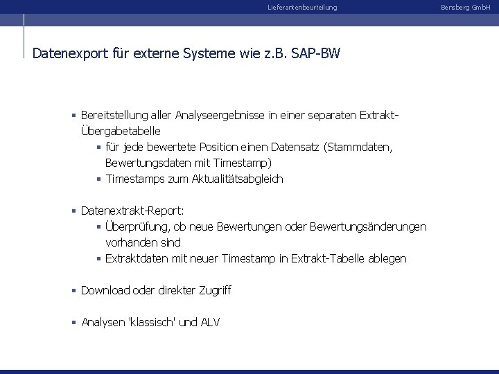 Lieferantenbeurteilung Datenexport für externe Systeme wie z. B. SAP-BW § Bereitstellung aller Analyseergebnisse in