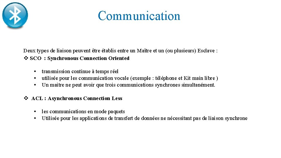 Communication Deux types de liaison peuvent être établis entre un Maître et un (ou