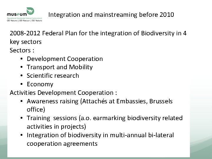 Integration and mainstreaming before 2010 2008 -2012 Federal Plan for the integration of Biodiversity