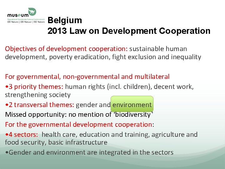 Belgium 2013 Law on Development Cooperation Objectives of development cooperation: sustainable human development, poverty