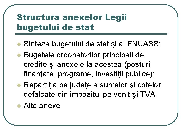 Structura anexelor Legii bugetului de stat l l Sinteza bugetului de stat şi al