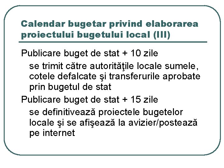 Calendar bugetar privind elaborarea proiectului bugetului local (III) Publicare buget de stat + 10