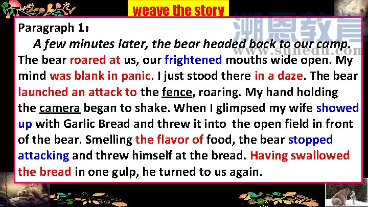 weave the story Paragraph 1： A few minutes later, the bear headed back to