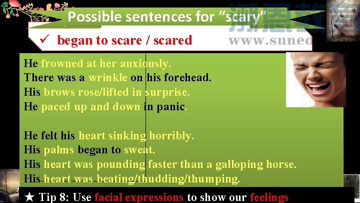 Possible sentences for “scary” ü began to scare / scared He frowned at her